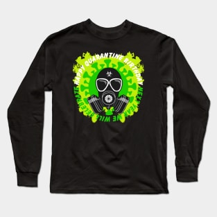 Happy Quarantine Birthday Humor Long Sleeve T-Shirt